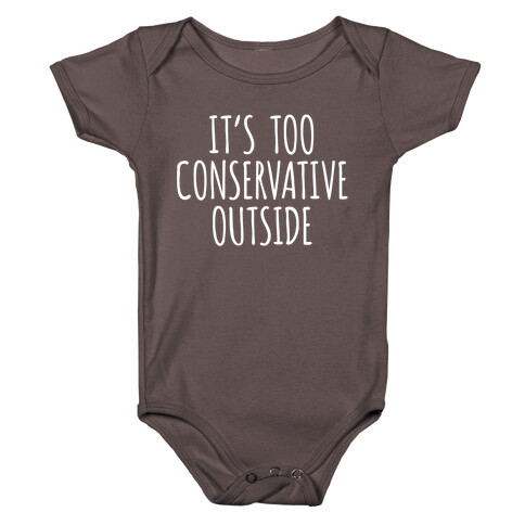 It's Too Conservative Outside Baby One-Piece