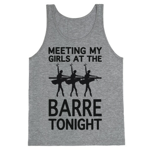 Meeting My Girls At The Barre Tonight Tank Top