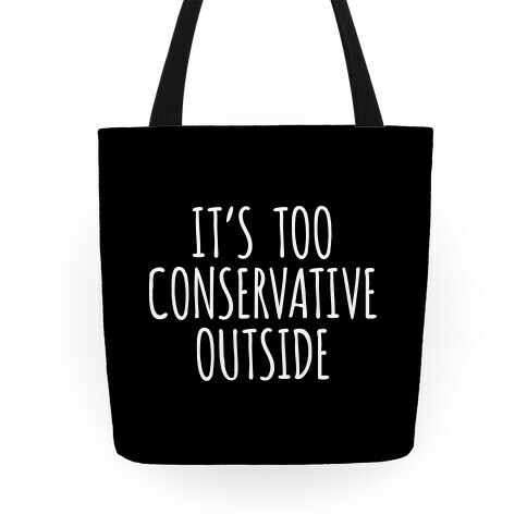 It's Too Conservative Outside Tote