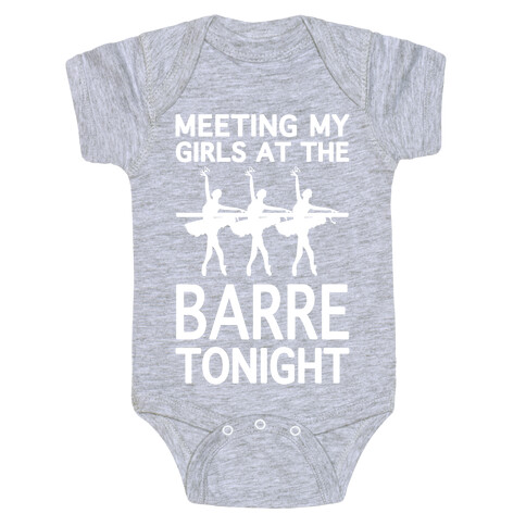 Meeting My Girls At The Barre Tonight Baby One-Piece