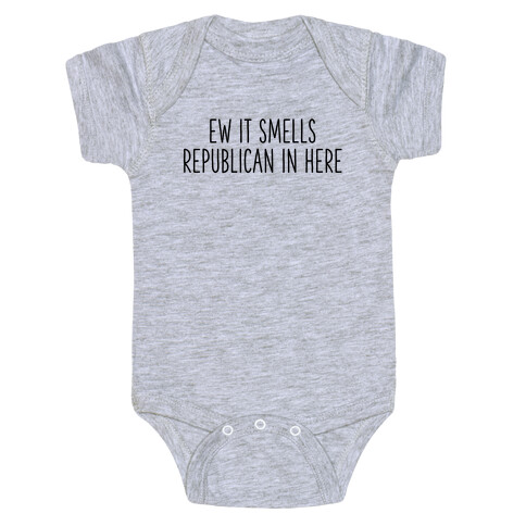 Ew It Smells Republican In Here Baby One-Piece