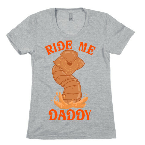 Ride Me Daddy Sandworm Womens T-Shirt