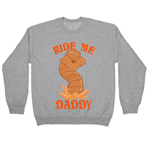 Ride Me Daddy Sandworm Pullover