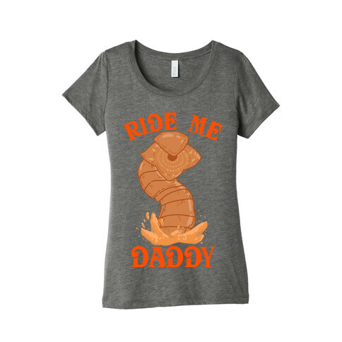 Ride Me Daddy Sandworm Womens T-Shirt