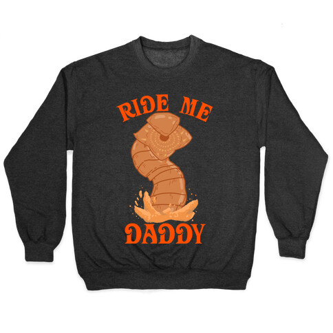 Ride Me Daddy Sandworm Pullover