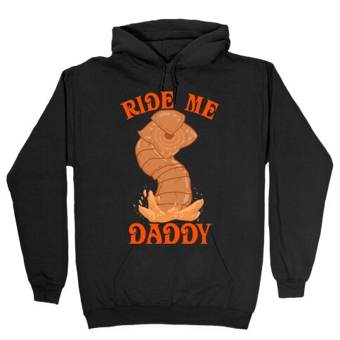Ride Me Daddy Sandworm Hooded Sweatshirt