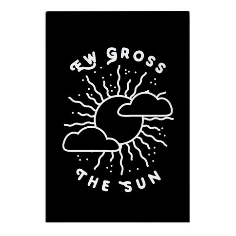 Ew Gross, The Sun Garden Flag