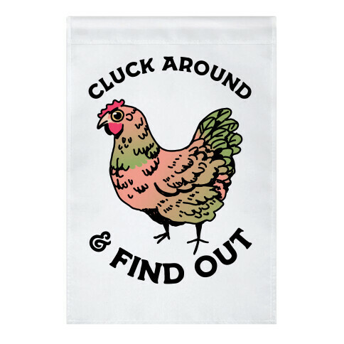 Cluck Around & Find Out Garden Flag