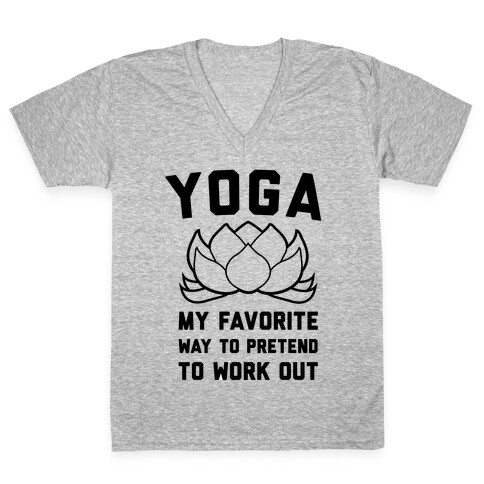 Yoga My Favorite Way To Pretend To Work Out V-Neck Tee Shirt