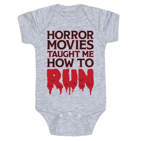 Horror Movies Taught Me How To RUN Baby One-Piece