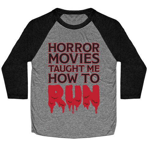 Horror Movies Taught Me How To RUN Baseball Tee