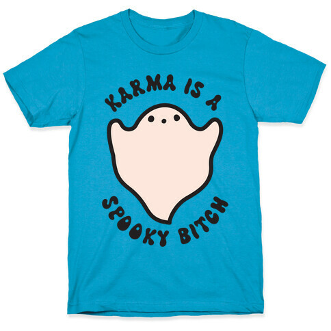 Karma Is A Spooky Bitch Ghost T-Shirt