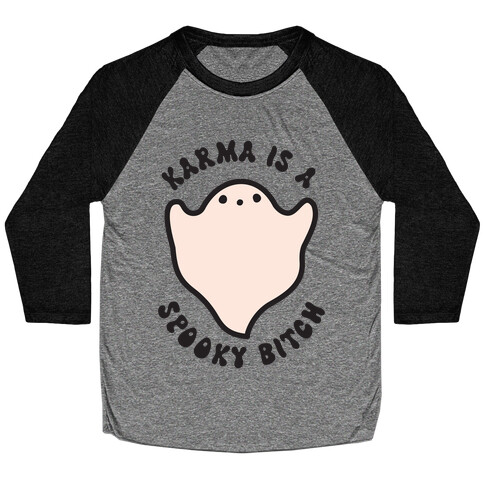 Karma Is A Spooky Bitch Ghost Baseball Tee