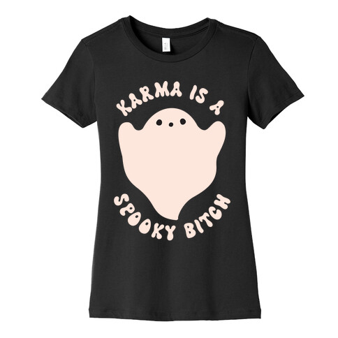 Karma Is A Spooky Bitch Ghost Womens T-Shirt