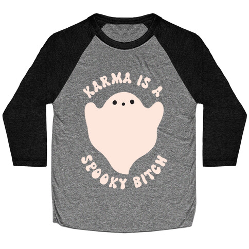 Karma Is A Spooky Bitch Ghost Baseball Tee