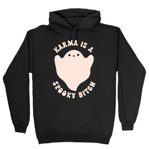 Karma Is A Spooky Bitch Ghost Hooded Sweatshirt