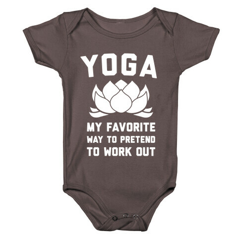 Yoga My Favorite Way To Pretend To Work Out Baby One-Piece