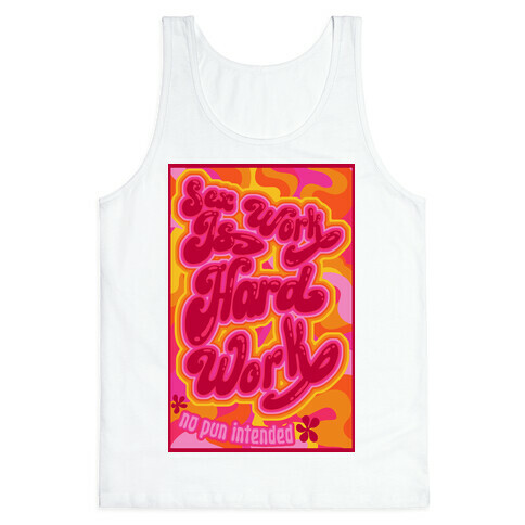 Sex Work Is Hard Work Tank Top