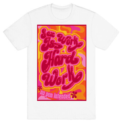 Sex Work Is Hard Work T-Shirt