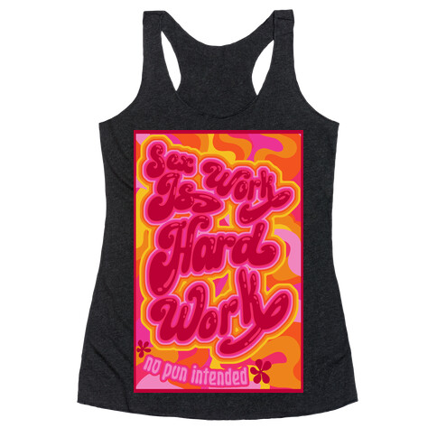 Sex Work Is Hard Work Racerback Tank Top