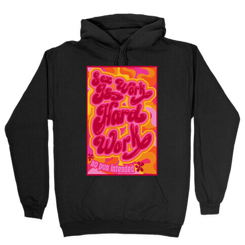 Sex Work Is Hard Work Hooded Sweatshirt