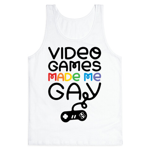 Video Games Made Me Gay Tank Top