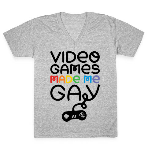 Video Games Made Me Gay V-Neck Tee Shirt