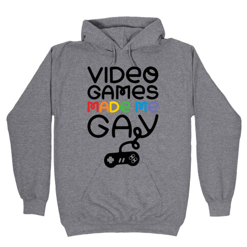 Video Games Made Me Gay Hooded Sweatshirt