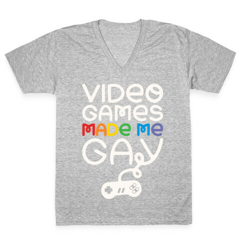 Video Games Made Me Gay V-Neck Tee Shirt