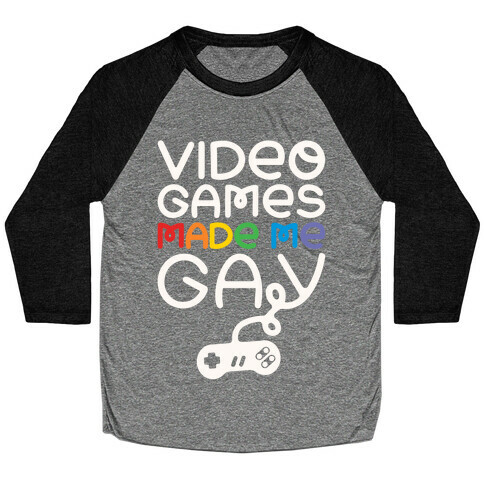 Video Games Made Me Gay Baseball Tee