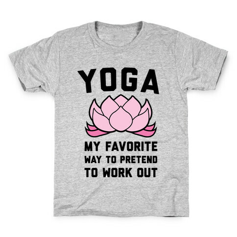 Yoga My Favorite Way To Pretend To Work Out Kids T-Shirt