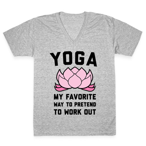 Yoga My Favorite Way To Pretend To Work Out V-Neck Tee Shirt