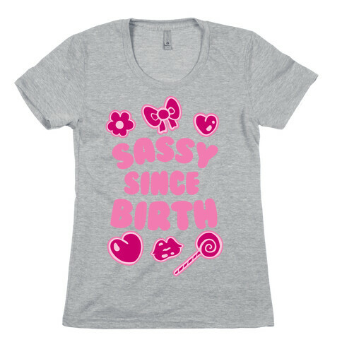Sassy Since Birth Womens T-Shirt