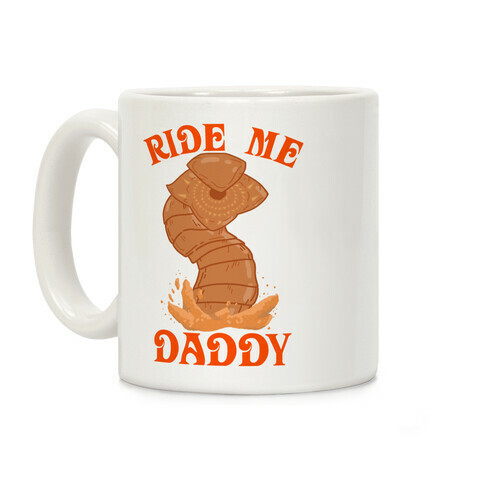 Ride Me Daddy Sandworm Coffee Mug