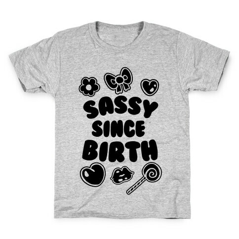 Sassy Since Birth Kids T-Shirt