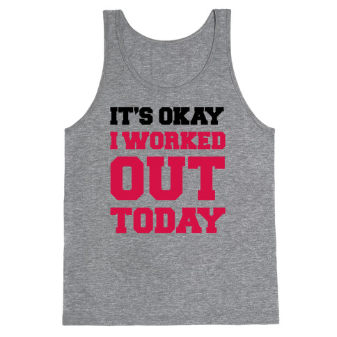 It's Okay I Worked Out Today Tank Top