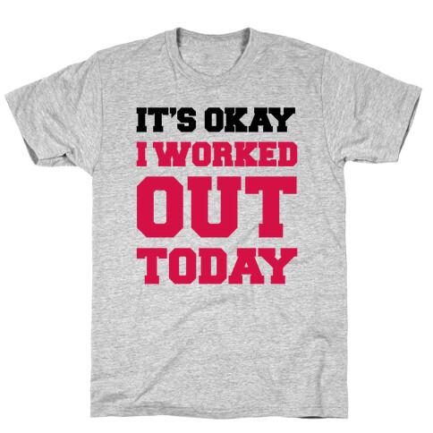 It's Okay I Worked Out Today T-Shirt