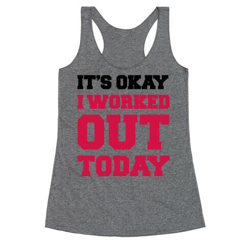 It's Okay I Worked Out Today Racerback Tank Top