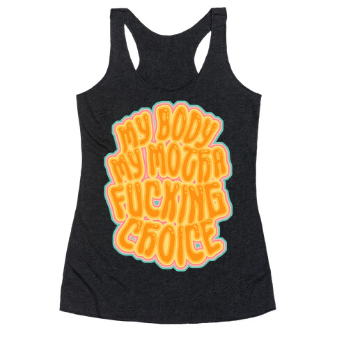 My Body My Motha F***ing Choice Racerback Tank Top