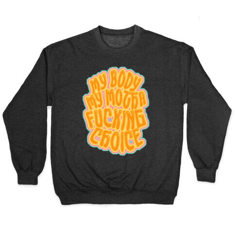 My Body My Motha F***ing Choice Pullover