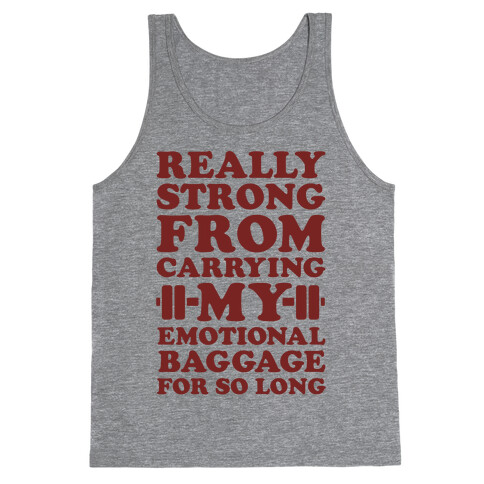 Really Strong From Carrying My Emotional Baggage For So Long Tank Top