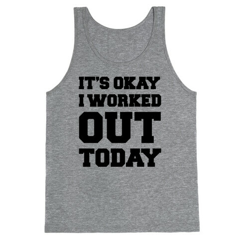 It's Okay I Worked Out Today Tank Top