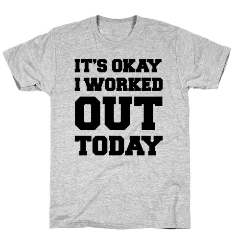 It's Okay I Worked Out Today T-Shirt