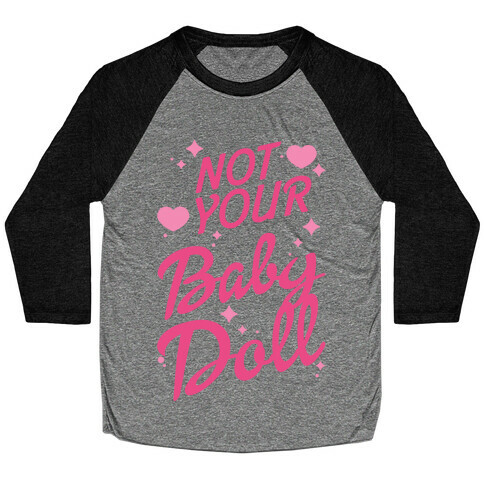 Not Your Baby Doll Baseball Tee