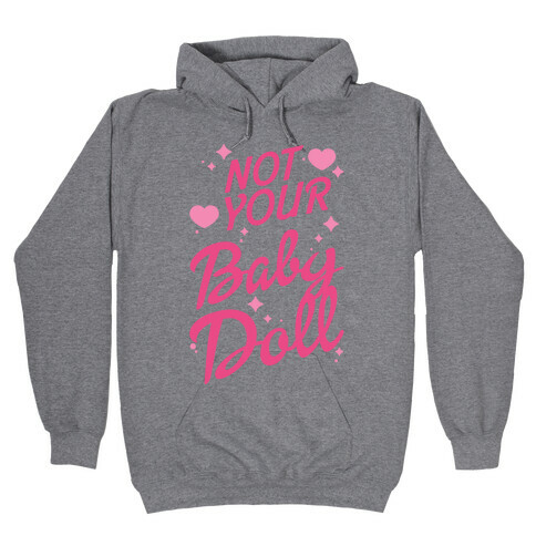 Not Your Baby Doll Hooded Sweatshirt