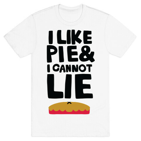 I Like Pie & I Cannot Lie T-Shirt