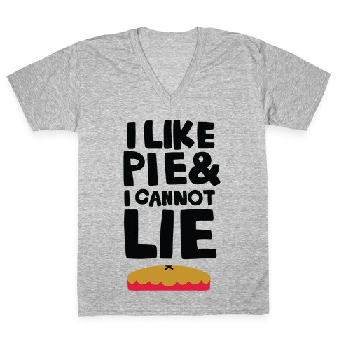 I Like Pie & I Cannot Lie V-Neck Tee Shirt