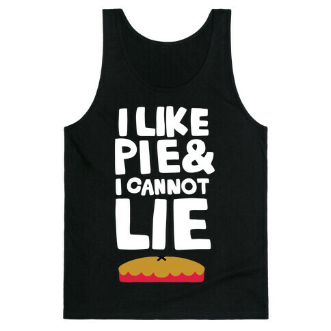 I Like Pie & I Cannot Lie Tank Top