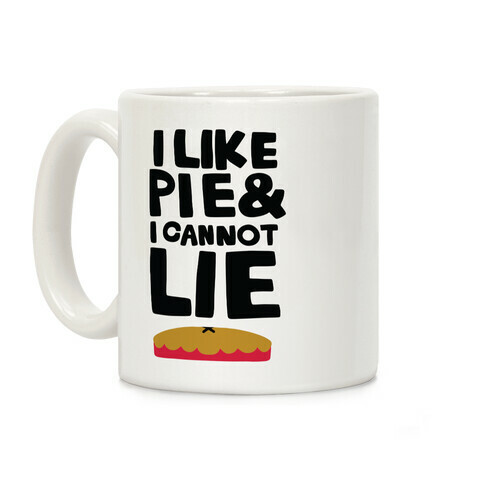 I Like Pie & I Cannot Lie Coffee Mug