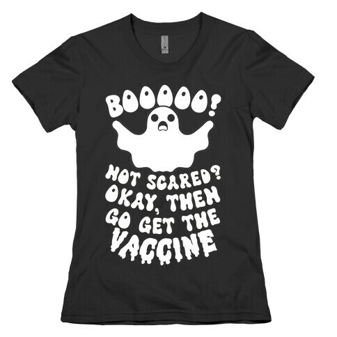 Go Get the Vaccine Ghost Womens T-Shirt